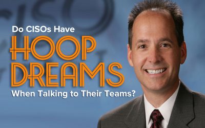 Do CISOs Have Hoop Dreams When Talking to Their Teams?