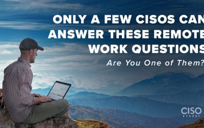 Only a Few CISOs Can Answer These Remote Work Questions