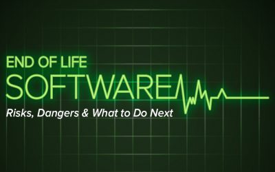 End of Life Software: Risks, Dangers & What to Do Next