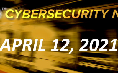 Cybersecurity News: April 12, 2021